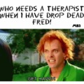 Therapist Drop Dead Fred