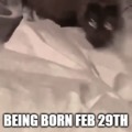 Born Feb 29th