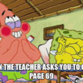 Tradução: Quando o professor pede pra vocês irem pra página 69