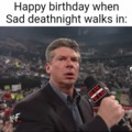 Happy birthday vs sad deathnight