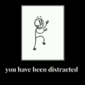 You are now distracted