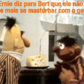 .....e quando Ernie viu o queijo cheio de sêmen, comeu tudo por ser otacu
